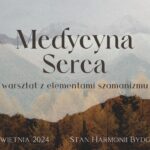Medycyna Serca – warsztat z elementami szamanizmu| BYDGOSZCZ |Stan Harmonii
